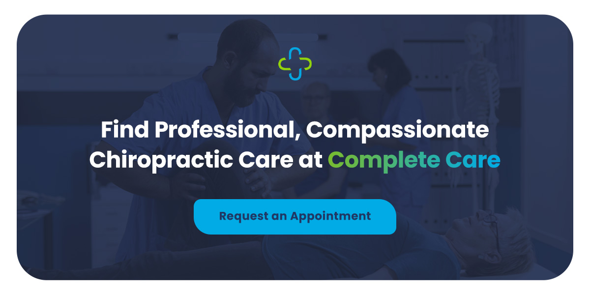 Find Professional, Compassionate Chiropractic Care at Complete Care