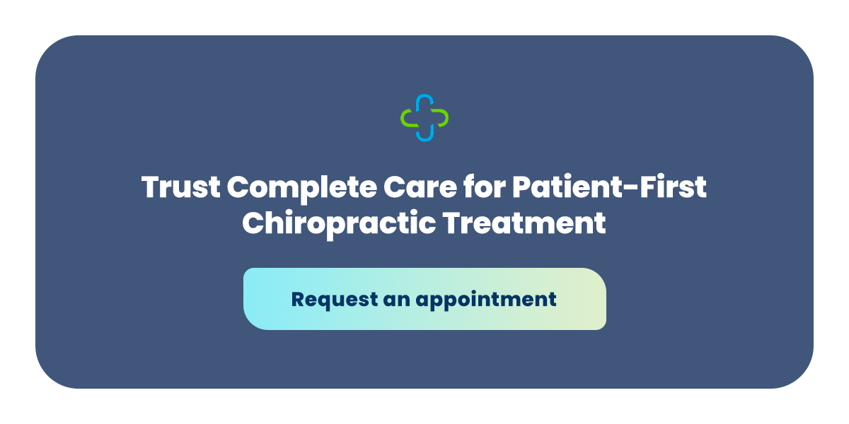 Trust Complete Care for Patient-First Chiropractic Treatment